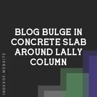 Bulge in Concrete Slab Around Lally Column: Causes and Repairs | Logo - Indexof